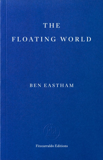 The Floating World by Eastham, Ben