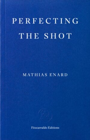 Perfecting the Shot by Enard, Mathias