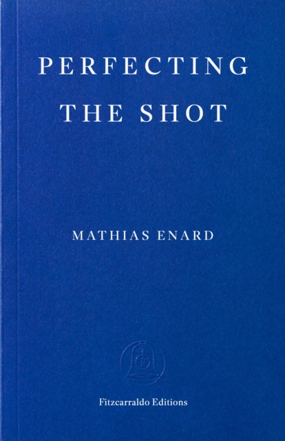 Perfecting the Shot by Enard, Mathias