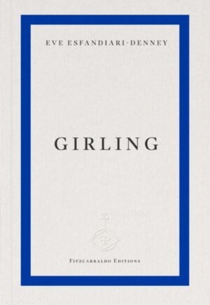 Girling by Esfandiari-Denney, Eve