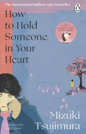 How to Hold Someone in your Heart by Tsujimura, Mizuki