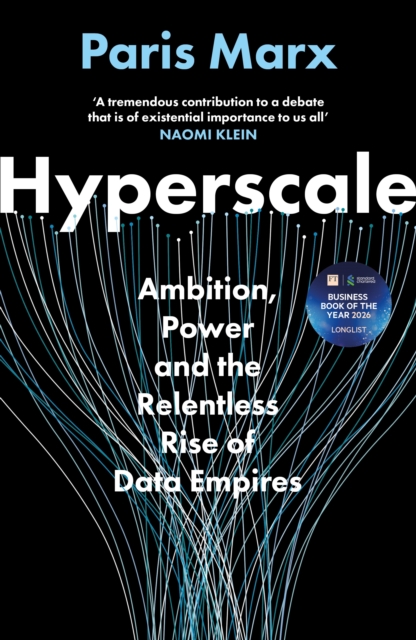 Hyperscale : Ambition, Power and the Relentless Rise of Data Empires: LONGLISTED FOR THE FT BUSINESS BOOK AWARD 2026 by Marx, Paris