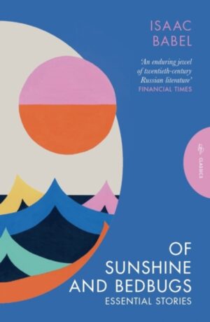 Of Sunshine and Bedbugs : Essential Stories by Babel, Isaac
