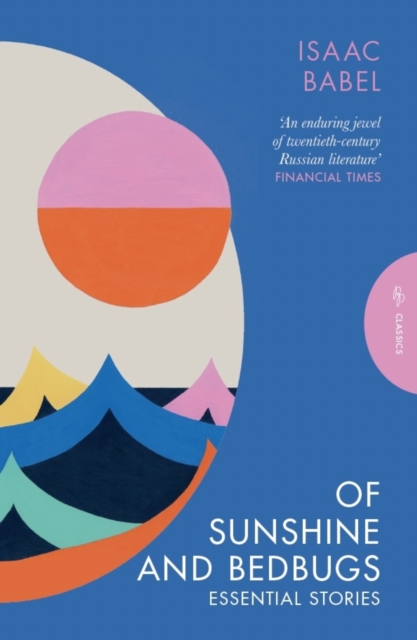 Of Sunshine and Bedbugs : Essential Stories by Babel, Isaac