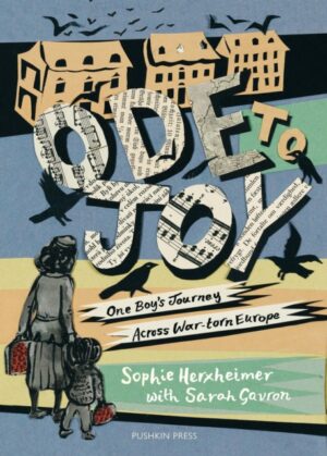 Ode to Joy : One Boy’s Journey Across War-torn Europe by Herxheimer, Sophie