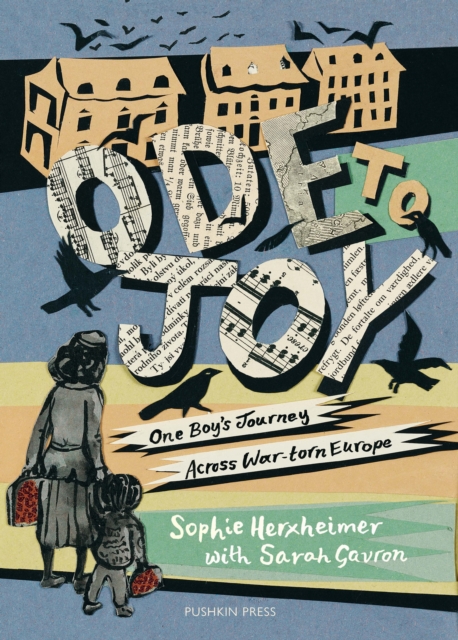 Ode to Joy : One Boy’s Journey Across War-torn Europe by Herxheimer, Sophie