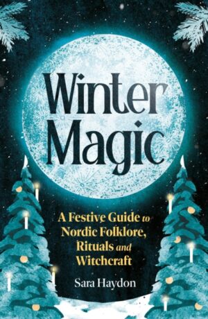 Winter Magic : A Witch’s Yule by Haydon, Sara