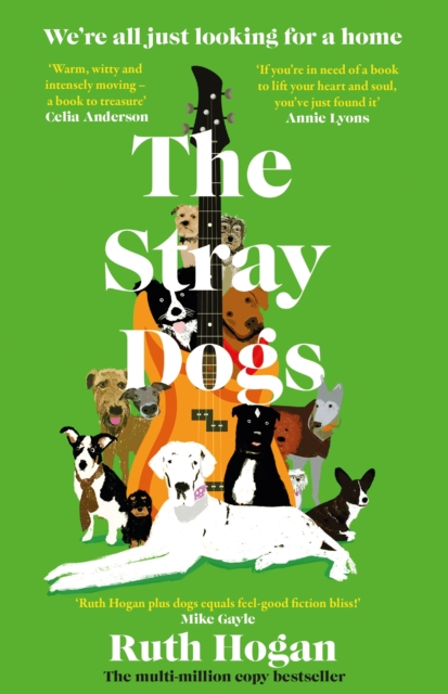 The Stray Dogs : The BRAND NEW utterly uplifting, feel-good novel for dog-lovers, from a bestselling author, perfect for Summer 2026! by Hogan, Ruth