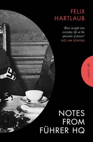 Notes from Fuhrer HQ by Hartlaub, Felix