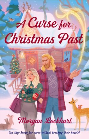 A Curse for Christmas Past : Return to the charming small-town world of Elk Ridge, with more festive magic and mistletoe by Lockhart, Morgan