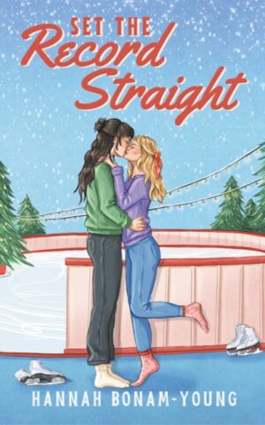 Set the Record Straight : A Sapphic, Friends-to-Lovers, Holiday Romance from the Bestselling Author of OUT ON A LIMB by Bonam-Young, Hannah