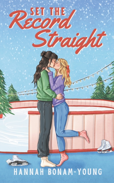 Set the Record Straight : A Sapphic, Friends-to-Lovers, Holiday Romance from the Bestselling Author of OUT ON A LIMB by Bonam-Young, Hannah