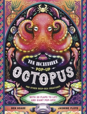 The Incredible Pop-up Octopus : And Other Deep-Sea Creatures by Hoare, Ben