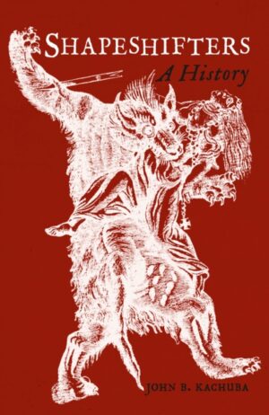 Shapeshifters : A History by Kachuba, John B.