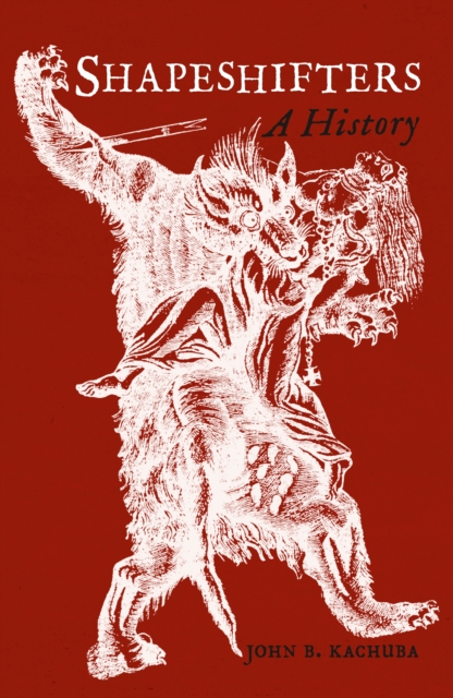 Shapeshifters : A History by Kachuba, John B.