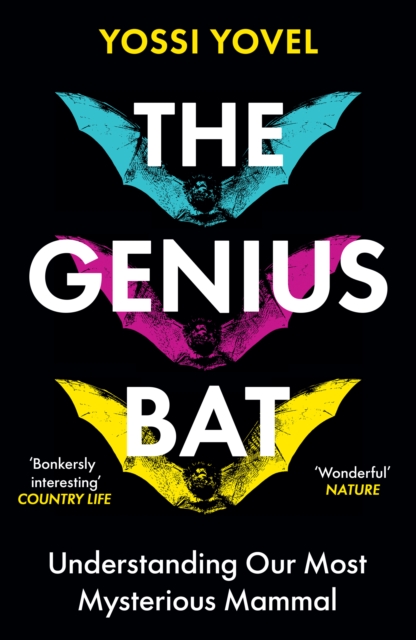 The Genius Bat : Understanding Our Most Mysterious Mammal by Yovel, Yossi