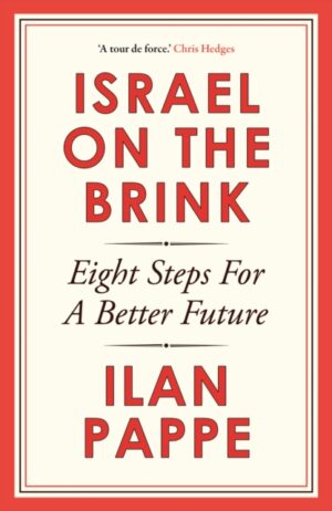 Israel on the Brink : Eight Steps for a Better Future by Pappe, Ilan