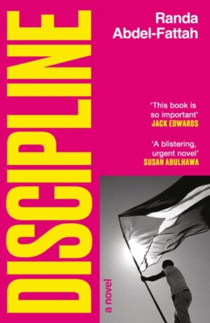 Discipline : ‘Razor sharp, uncompromising and bitingly funny.’ Omar Robert Hamilton by Abdel-Fattah, Randa