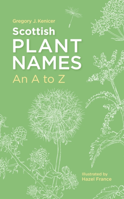 Scottish Plant Names: An A–Z by Kenicer, Gregory J.