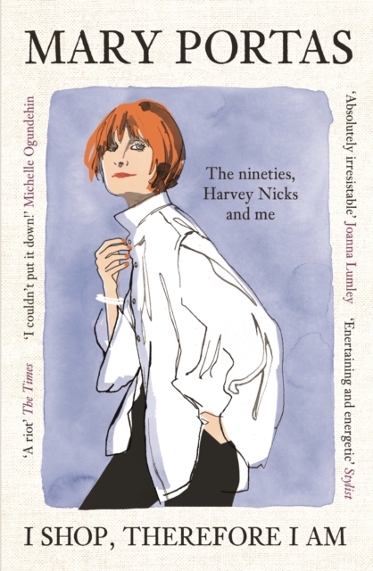 I Shop, Therefore I Am : The nineties, Harvey Nicks and me by Portas, Mary