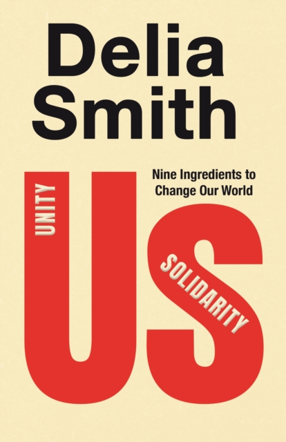 Us : Nine Ingredients to Change Our World by Smith, Delia