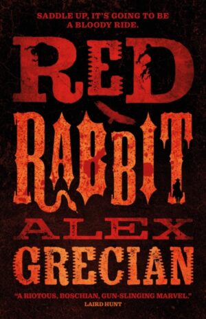 Red Rabbit : A Wild West Horror from New York Times Bestselling Author Alex Grecian by Grecian, Alex