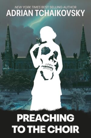 Preaching to the Choir : A New Novella by the Sunday Times Bestselling Author of the Children of Time Series by Tchaikovsky, Adrian