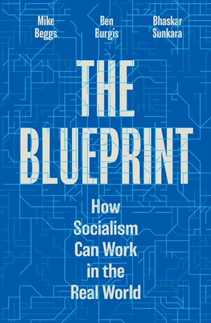 The Blueprint : How Socialism Can Work in the Real World by Sunkara, Bhaskar