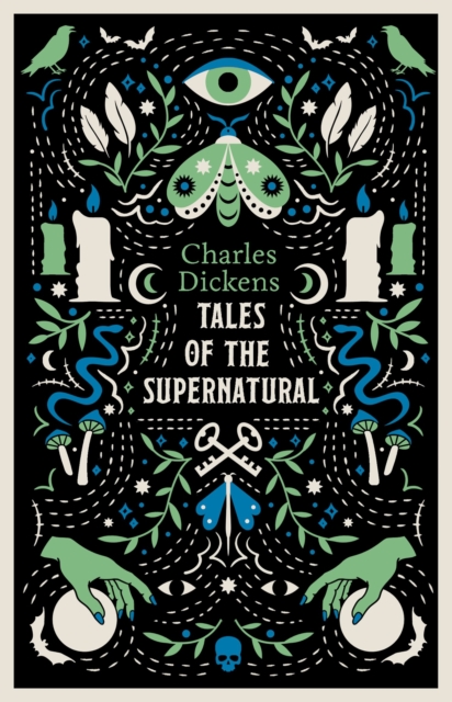Tales of the Supernatural : Fully annotated with extra material by Dickens, Charles