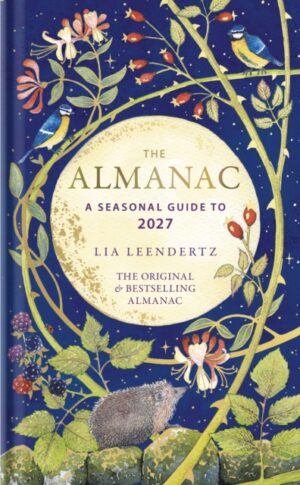 The Almanac : A Seasonal Guide to 2027 by Leendertz, Lia
