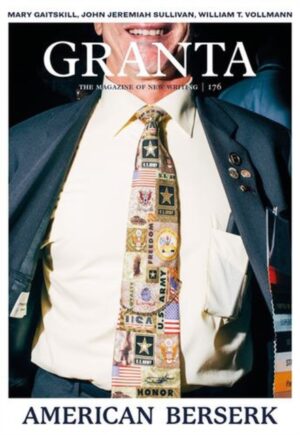 Granta 176 : American Berserk by Meaney, Thomas