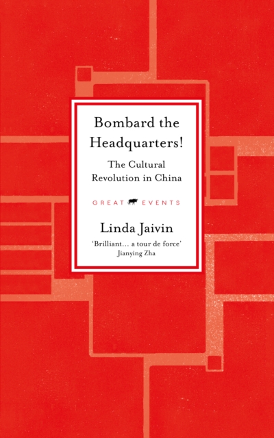 Bombard the Headquarters! : The Cultural Revolution in China by Jaivin, Linda