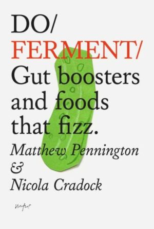 Do Ferment : Gut boosters and foods that fizz.  by Pennington, Matthew