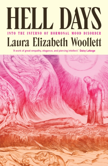 Hell Days : Into the Inferno of Hormonal Mood Disorder by Woollett, Laura Elizabeth