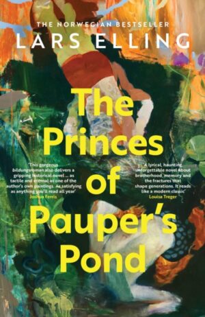 The Princes of Pauper's Pond : The NORWEGIAN SENSATION… based on a true story… by Elling, Lars