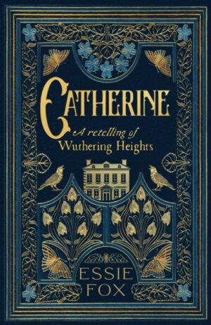 Catherine: A Retelling of Wuthering Heights by Fox, Essie