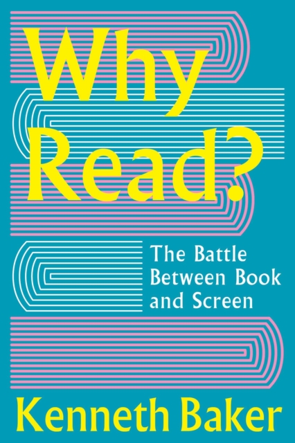Why Read? : The Battle Between Book and Screen by Baker, Lord Kenneth