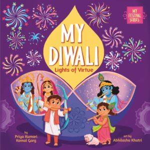 My Diwali : Lights of Virtue by Kumari, Priya