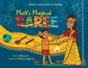 Maa's Magical Saree : Story of a culture, colors, and qualities by A., Bhasvar