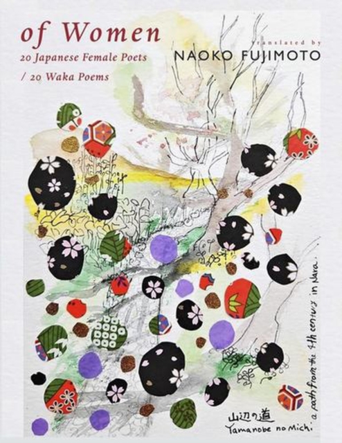 of Women : 20 Japanese Female Poets / 20 Waka Poems by Fujimoto, Naoko