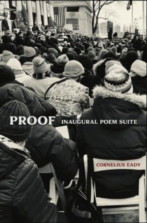 Proof : Inaugural Poem Suite by Eady, Cornelius