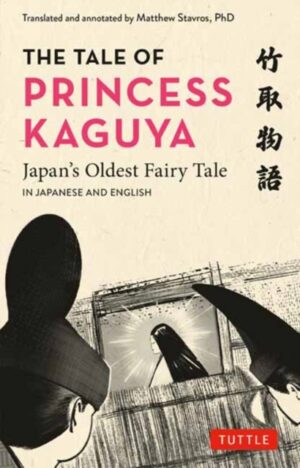 The Tale of Princess Kaguya : Japan's Oldest Fairy Tale in Japanese and English by Stavros, Matthew