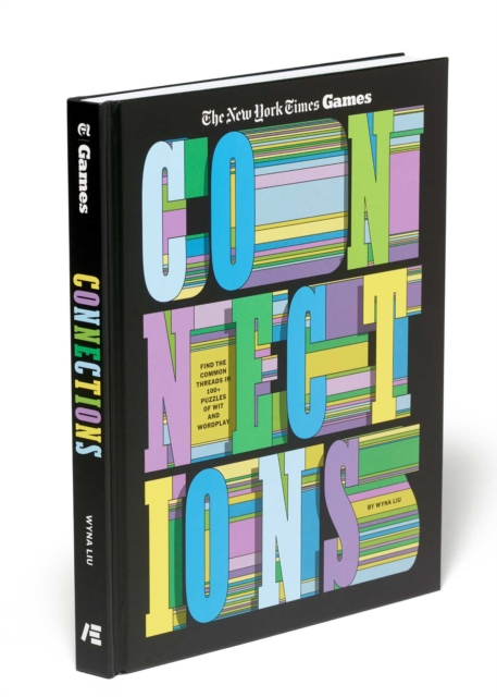 Connections : Find the Common Threads in 100+ Puzzles of Wit and Wordplay by The New York Times Games